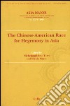 Asia maior. The chinese-american race for hegemony in Asia (2015). Vol. 26: The chinese-american race for hegemony in Asia libro di Torri M. (cur.) Mocci N. (cur.)