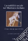 La mobilità sociale nel Medioevo italiano. Vol. 2: Stato e istituzioni (secoli XIV-XV) libro