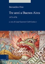 Tre anni a Buenos Aires. 1975-1978 libro