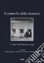 Il controllo dello straniero. I «campi» dall'Ottocento a oggi libro