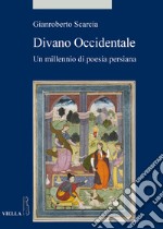 Divano occidentale. Un millennio di poesia persiana libro