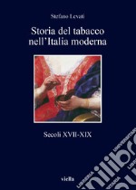 Storia del tabacco nell'Italia moderna. Secoli XVII-XIX libro