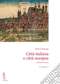Città italiana e città europea. Ricerche storiche. Nuova ediz.