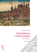 Città italiana e città europea. Ricerche storiche. Nuova ediz. libro