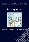 La casa pubblica. Storia dell'Istituto autonomo case popolari di Torino libro