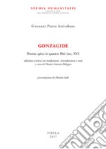 Gonzagide. Poema epico in quattro libri (sec. XV). Testo latino a fronte. Ediz. bilingue libro