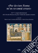 «Par deviers Rome m'en revenrai errant». XXème Congrés international de la Société Rencesvals pour l'étude des épopées romanes libro