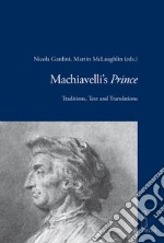 Machiavelli's Prince: traditions, text and translations libro