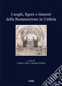 Luoghi, figure e itinerari della restaurazione in Umbria