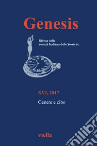 Genesis. Rivista della Società italiana delle storiche (2017). Vol. 1: Genere e cibo libro