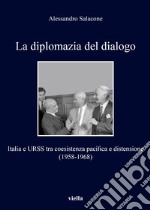 La diplomazia del dialogo. Italia e URSS