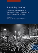 Ritualizing the city. Collective performances as aspect libro