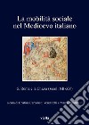 La mobilità sociale nel Medioevo italiano. Vol. 5: Roma e la Chiesa (secoli XII-XV) libro