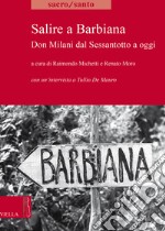 Salire a Barbiana. Don Milani dal sessantotto a oggi libro