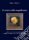 Il carisma della magnificenza. L'abate vallombrosano Biagio Milanesi e la tradizione benedettina nell'Italia del Rinascimento libro di Salvestrini Francesco