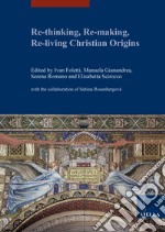 Re-thinking, re-making, re-living christian origins libro