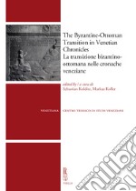 The byzantine-ottoman transition in Venetian Chronicles-La transizione bizantino-ottomana nelle cronache veneziane libro