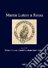 Martin Lutero a Roma libro