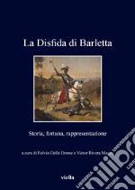 La disfida di Barletta. Storia, fortuna, rappresentazione