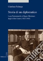 Storia di un diplomatico. Luca Pietromarchi al Regio Ministero degli Affari Esteri (1923-1945) libro