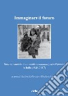 Immaginare il futuro. Servizio di comunità e community development in Italia (1946-2017) libro