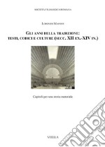 Gli anni della tradizione: testi, codici e culture (secc. XII ex.-XIV in.). Capitoli per una storia materiale