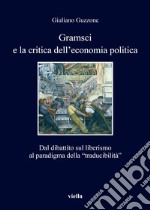 Gramsci e la crisi dell'economia politica. Dal dibattito sul liberismo al paradigma della «traducibilità» libro