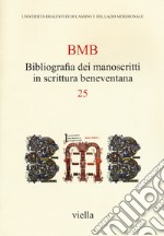 BMB. Bibliografia dei manoscritti in scrittura beneventana. Vol. 25 libro