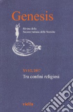 Genesis. Rivista della Società italiana delle Storiche (2017). Vol. 2: Tra confini religiosi libro