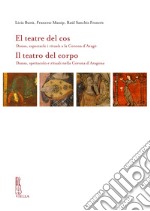 El teatre del cos. Dansa, espectacle i rituals a la Corona d'Aragó-Il teatro del corpo. Danza, spettacolo e rituali nella Corona d'Aragona. Ediz. bilingue libro