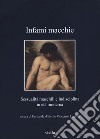 Infami macchie. Sessualità maschili e indisciplina in età moderna libro