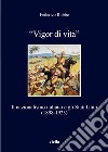 «Vigor di vita». Il nazionalismo italiano e gli Stati Uniti (1898-1923) libro di Robbe Federico