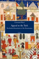 Appeal to the Turk. The broken boundaries of the Renaissance libro