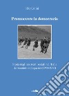 Promuovere la democrazia. Storia degli assistenti sociali nell'Italia del secondo dopoguerra (1944-1960) libro di Cutini Rita