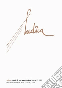 Ludica. Annali di storia e civiltà del gioco (2017). Vol. 23 libro