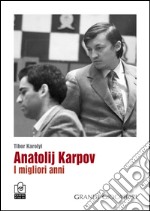 Anatolij Karpov. I migliori anni