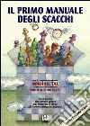 Il primo manuale degli scacchi. Vol. 1: Lezioni di base libro