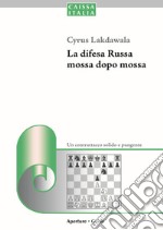 La difesa Russa mossa dopo mossa. Un contrattacco solido e pungente