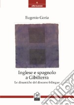 Inglese e spagnolo a Gibilterra. Le dinamiche del discorso bilingue