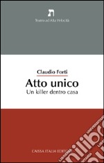 Atto unico. Un killer dentro casa libro