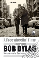 Sulla strada di Bob Dylan. Memorie dal Greenwich Village libro