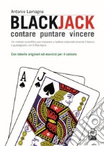 Blackjack. Contare, puntare, vincere