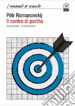 Il centro di partita. Vol. 2: Le combinazioni libro