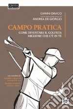 Campo pratica. Come diventare il golfista migliore che c'è in te