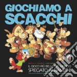 Giochiamo a scacchi. Il gioco più bello del mondo spiegato ai bambini