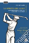 Lo spirito del golf. 56 storie di vita e di sport dai campi del mondo libro