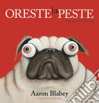 Oreste la peste. Ediz. a colori