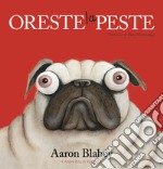 Oreste la peste. Ediz. a colori libro