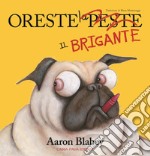 Oreste il brigante. Ediz. a colori libro