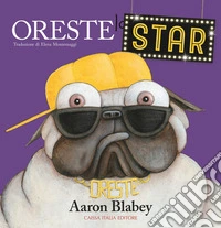 Oreste la star. Ediz. a colori
